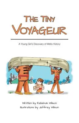 The Tiny Voyageur: Egy fiatal lány felfedezése az Mtis történelmében - The Tiny Voyageur: A Young Girl's Discovery of Mtis History