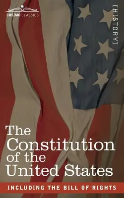 Az Egyesült Államok alkotmánya: beleértve a Bill of Rights-t is - The Constitution of the United States: including the Bill of Rights