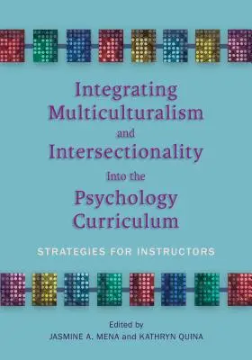 A multikulturalizmus és az interszekcionalitás integrálása a pszichológia tantervbe: Stratégiák oktatók számára - Integrating Multiculturalism and Intersectionality Into the Psychology Curriculum: Strategies for Instructors