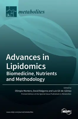 Fejlemények a lipidomikában: Biomedicina, tápanyagok és módszertan - Advances in Lipidomics: Biomedicine, Nutrients and Methodology