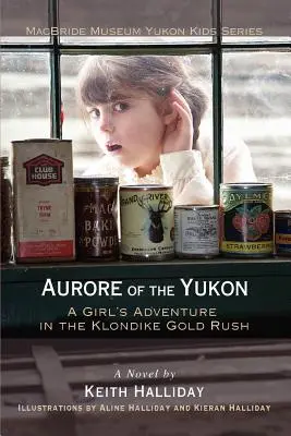 Aurora z Yukonu: Dobrodružství dívky ve zlaté horečce na Klondiku - Aurore of the Yukon: A Girl's Adventure in the Klondike Gold Rush