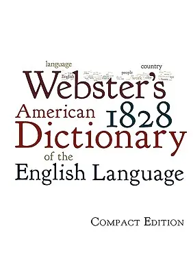 Webster 1828-as amerikai szótára az angol nyelvről - Webster's 1828 American Dictionary of the English Language