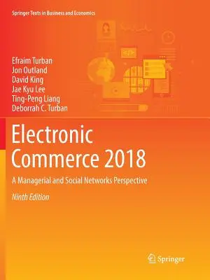 Elektronikus kereskedelem 2018: A menedzsment és a társadalmi hálózatok perspektívája - Electronic Commerce 2018: A Managerial and Social Networks Perspective