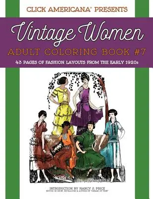 Vintage Women: Felnőtt színezőkönyv #7: Vintage divatrajzok az 1920-as évek elejéről - Vintage Women: Adult Coloring Book #7: Vintage Fashion Layouts from the Early 1920s