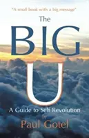 O Grande U: Um Guia para a Auto-Revolução - The Big U: A Guide to Self Revolution