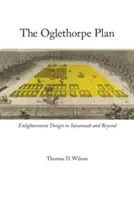 Oglethorpe-terv: A felvilágosodás tervezése Savannah-ban és azon túl - Oglethorpe Plan: Enlightenment Design in Savannah and Beyond