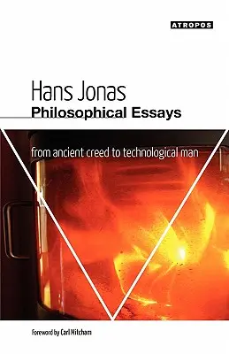 Filozófiai esszék: Az ókori hitvallástól a technológiai emberig - Philosophical Essays: From Ancient Creed to Technological Man