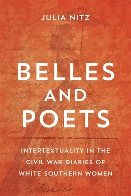 Belles and Poets: Intertextualitás a déli fehér nők polgárháborús naplóiban - Belles and Poets: Intertextuality in the Civil War Diaries of White Southern Women