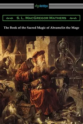 Abramelin, a mágus szent mágiájának könyve - The Book of the Sacred Magic of Abramelin the Mage