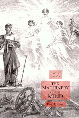 Az elme gépezete: Ezoterikus klasszikusok - The Machinery of the Mind: Esoteric Classics