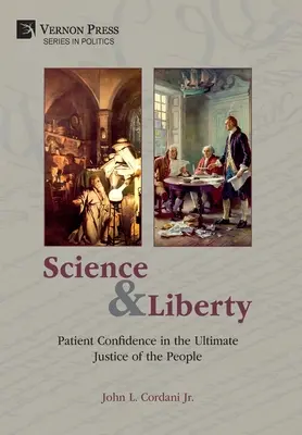 Tudomány és szabadság: Türelmes bizalom a nép végső igazságosságában - Science and Liberty: Patient Confidence in the Ultimate Justice of the People