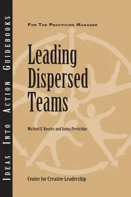 Leading Dispersed Teams (Szétszórt csapatok vezetése) - Leading Dispersed Teams