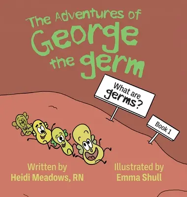 George, a csíra kalandjai: Mik azok a baktériumok? - The Adventures of George the Germ: What are Germs?