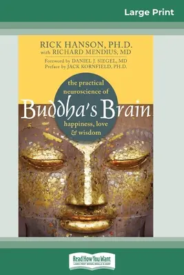 Buddha agya: A boldogság, a szeretet és a bölcsesség gyakorlati idegtudománya (16pt Large Print Edition) - Buddha's Brain: The Practical Neuroscience of Happiness, Love, and Wisdom (16pt Large Print Edition)