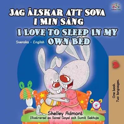 I Love to Sleep in My Own Bed (svéd angol kétnyelvű gyerekkönyv) - I Love to Sleep in My Own Bed (Swedish English Bilingual Book for Kids)