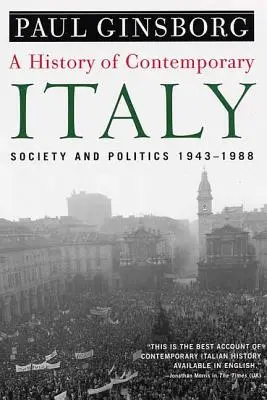 A kortárs Olaszország története: Társadalom és politika, 1943-1988 - A History of Contemporary Italy: Society and Politics, 1943-1988