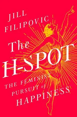 A H-pont: A boldogság feminista keresése - The H-Spot: The Feminist Pursuit of Happiness