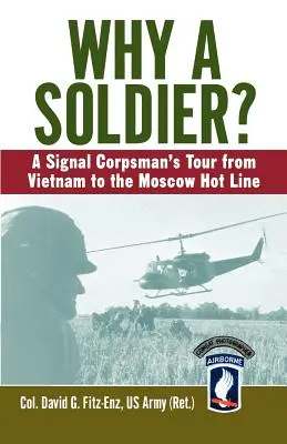 Miért katona? Egy jelzőtiszt útja Vietnamtól a moszkvai forró vonalig - Why a Soldier?: A Signal Corpsman's Tour from Vietnam to the Moscow Hot Line