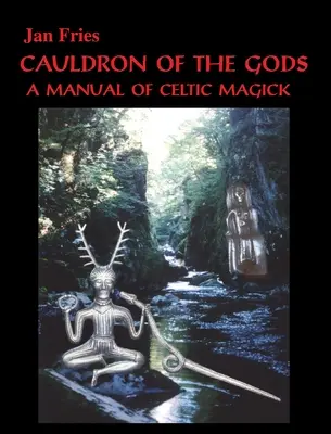 Az istenek üstje: A kelta mágia kézikönyve - Cauldron of the Gods: a manual of Celtic magick