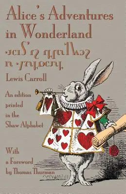 Alice kalandjai Csodaországban: A Shaw-ábécé nyomdai kiadása - Alice's Adventures in Wonderland: An Edition Printed in the Shaw Alphabet