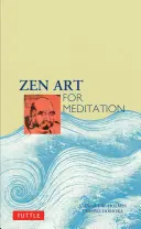 Zen művészet a meditációhoz - Zen Art for Meditation