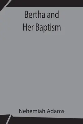 Bertha és a keresztsége - Bertha and Her Baptism