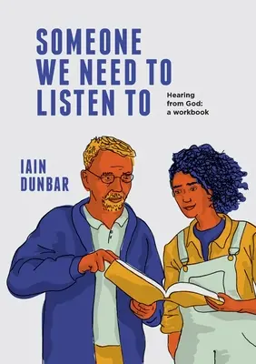 Valaki, akit meg kell hallgatnunk: Hallani Istentől: munkafüzet - Someone We need to Listen to: Hearing from God: a workbook