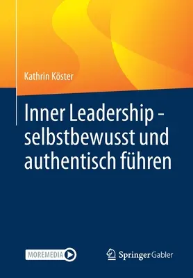 Belső vezetés - Magabiztos és hiteles vezetés - Inner Leadership - Selbstbewusst Und Authentisch Fhren