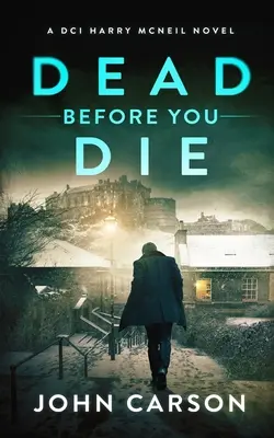 Halott, mielőtt meghalsz: Egy skót krimi - Dead Before You Die: A Scottish Crime Thriller