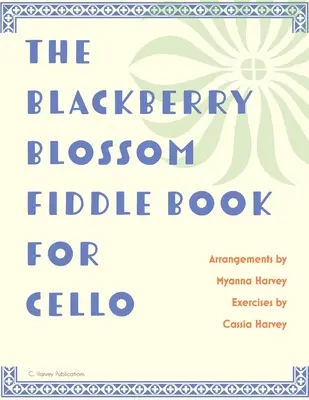 The Blackberry Blossom Hegedűkönyv csellóra - The Blackberry Blossom Fiddle Book for Cello