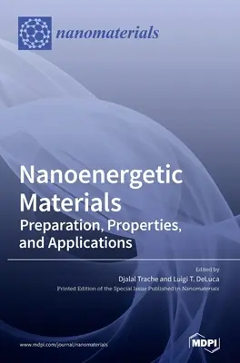 Nanoenergetikai anyagok: Nanoenergetikai anyagok: Előállítás, tulajdonságok és alkalmazások - Nanoenergetic Materials: Preparation, Properties, and Applications