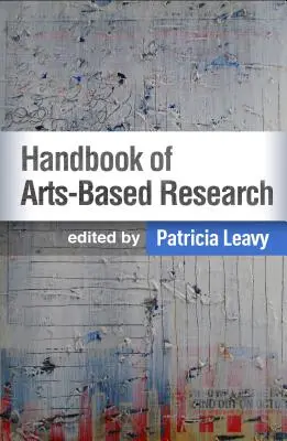 A művészetalapú kutatás kézikönyve - Handbook of Arts-Based Research