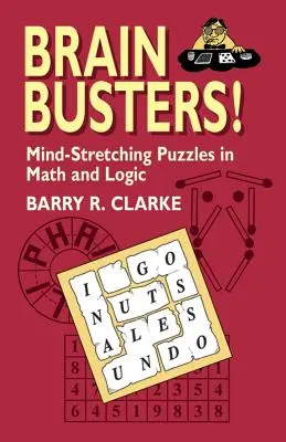 Brain Busters! Agyfeszítő matematikai és logikai rejtvények - Brain Busters! Mind-Stretching Puzzles in Math and Logic