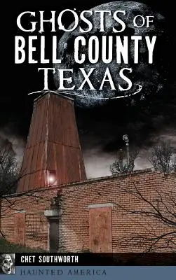Bell megye szellemei, Texas - Ghosts of Bell County, Texas