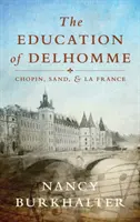 Delhomme nevelése: Chopin, Sand és La France - The Education of Delhomme: Chopin, Sand, and La France