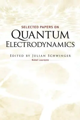 Válogatott dolgozatok a kvantumelektrodinamikáról - Selected Papers on Quantum Electrodynamics