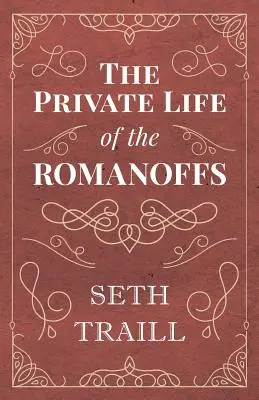 A Romanovok magánélete - The Private Life of the Romanoffs