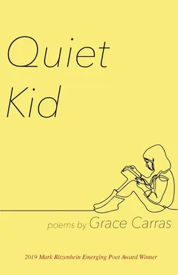 Quiet Kid: 2019 Mark Ritzenhein Emerging Poet Award győztese - Quiet Kid: 2019 Mark Ritzenhein Emerging Poet Award Winner