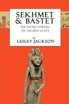 Sekhmet & Bastet: Egyiptom macskás erői - Sekhmet & Bastet: The Feline Powers of Egypt