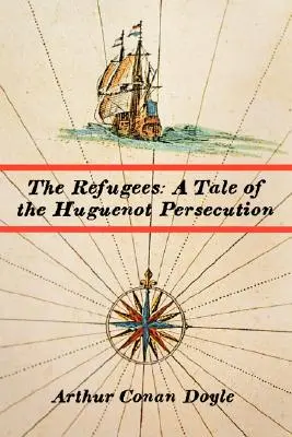 A menekültek: A hugenotta üldözés története - The Refugees: A Tale of the Huguenot Persecution