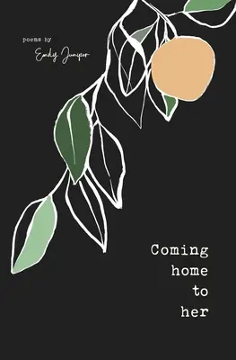 Coming Home to Her: Versek a szerelemről, a szexualitásról és az emberi létről - Coming Home to Her: Poems about love, sexuality, and being human