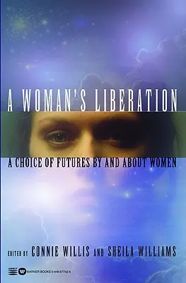 Egy nő felszabadulása: Választék a jövőképről a nők által és a nőkről - A Woman's Liberation: A Choice of Futures by and about Women