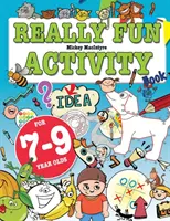 Really Fun Activity Book For 7-9 Year Olds: Fun & educational activity book for seven to nine year old children