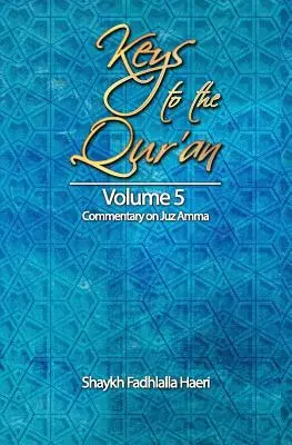 Kulcsok a Koránhoz: 5. kötet: Juz Amma kommentárja - Keys to the Qur'an: Volume 5: Commentary on Juz Amma