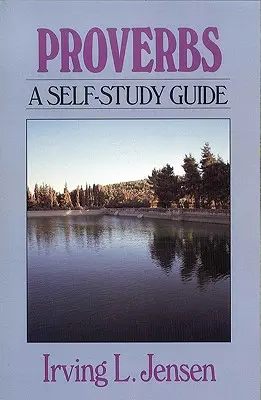 Példabeszédek: A Self-Study Guide - Proverbs: A Self-Study Guide