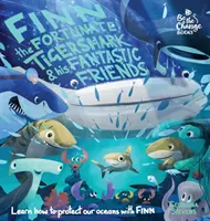 Finn, a szerencsés tigriscápa és fantasztikus barátai: Finnel tanuljuk meg, hogyan védjük meg óceánjainkat - Finn the Fortunate Tiger Shark and His Fantastic Friends: Learn How to Protect Our Oceans with Finn