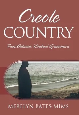 Creole Country: Transzatlanti rokon nyelvtanok - Creole Country: TransAtlantic Kindred Grammars