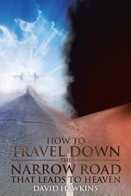 Hogyan utazzunk a mennyországba vezető keskeny úton - How to Travel Down the Narrow Road that Leads to Heaven