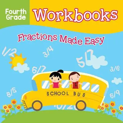 Negyedik osztályos munkafüzetek: Törtek könnyedén - Fourth Grade Workbooks: Fractions Made Easy