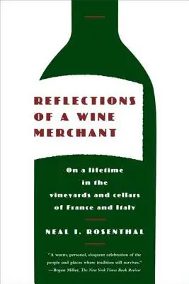 Egy borkereskedő reflexiói: Egy életen át Franciaország és Olaszország szőlőskertjeiben és pincéiben - Reflections of a Wine Merchant: On a Lifetime in the Vineyards and Cellars of France and Italy